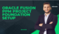 Oracle Fusion PPM Setup-Part 2