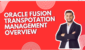 Oracle Fusion Transportation Management  (OTM) – Overview