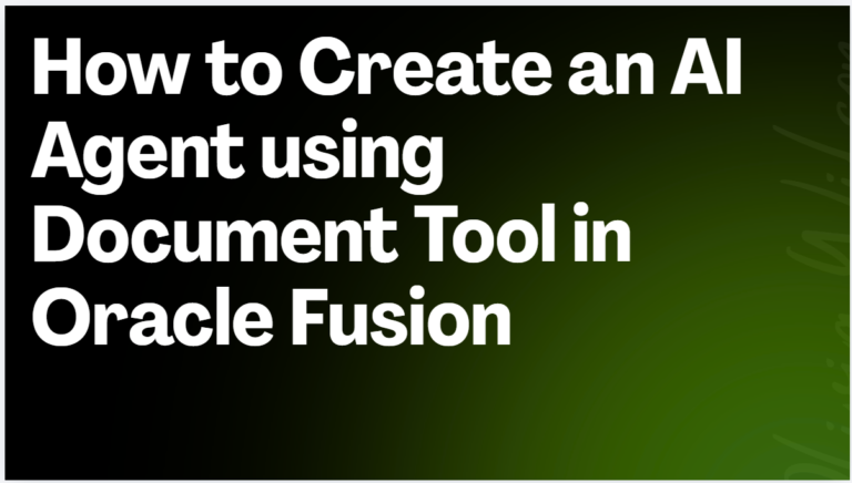 AI agent using documnt tool in Oracle fusion