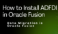 How to Installing ADFdi for Data Migration Oracle Fusion