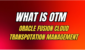 What is Oracle Transportation Management(OTM)